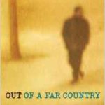 Out of a Far Country